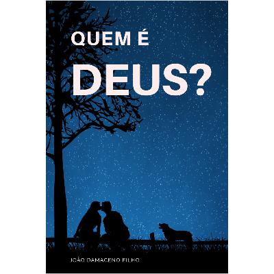 QUEM É DEUS?