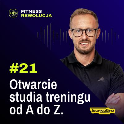 #21 Otwarcie studia treningu od A do Z - Piotr Czajkowski
