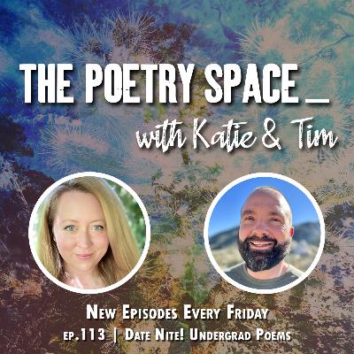ep. 113 - Date Nite! Undergrad Poems