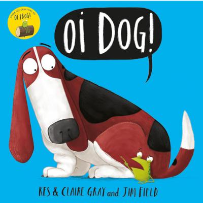 Oi Dog! by Kes and Claire Gray and Jim Field