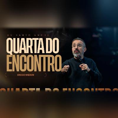 Quarta do encontro | Pr. Diego Menin
