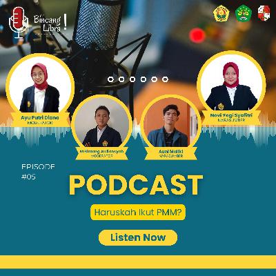 Eps 5 " Haruskah Ikut PMM (Pertukaran Mahasiswa Merdeka) ? "