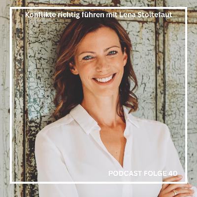 #40 Konflikte richtig führen mit Lena Stoltefaut