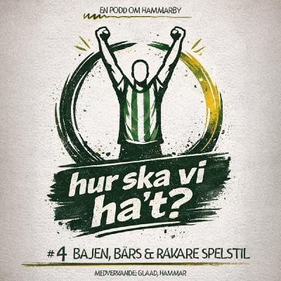 #4 Bajen, bärs & rakare spelstil