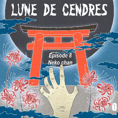 Lune de Cendres S1-E8 : Neko chan