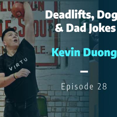 Deadlifts, Dogs & Dad Jokes: Kevin Duong