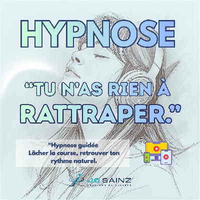 Lâcher la course 🕊️ Retrouver ton rythme naturel | Hypnose guidée – Jo Sainz