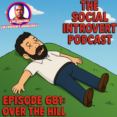 Episode 681: Over The Hill