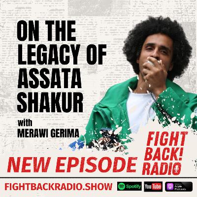 On the Legacy of Assata Shakur with Merawi Gerima On the Legacy of Assata Shakur with Merawi Gerima