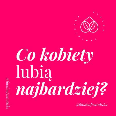 Co kobiety lubią najbardziej?