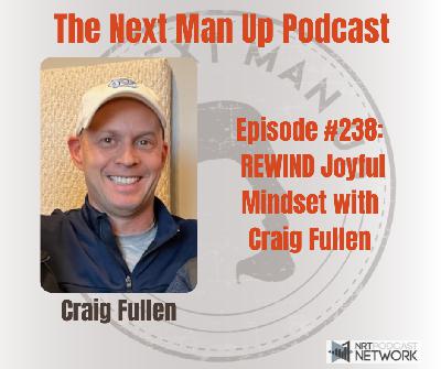 TNMU #238: REWIND Joyful Mindset with Craig Fullen