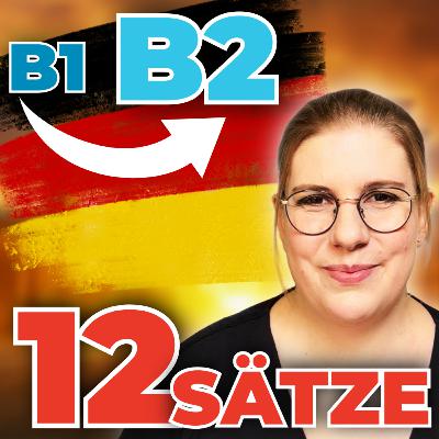B1 ➜ B2: 12 Redemittel, die du JETZT brauchst B1 ➜ B2: 12 Redemittel, die du JETZT brauchst