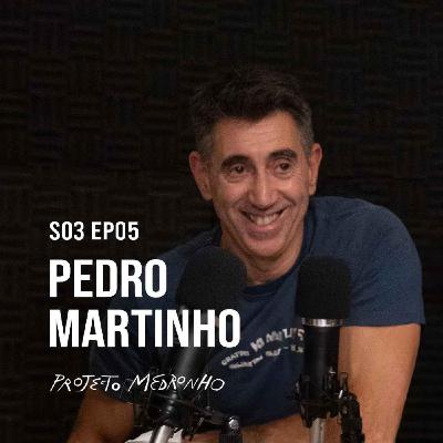 S03 EP05 - Pedro Martinho