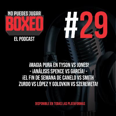 ¡Magia pura en Tyson vs Jones! - ¡Análisis Spence vs García! - ¡El fin de semana de Canelo vs Smith Zurdo vs López y Golovkin vs Szeremeta!