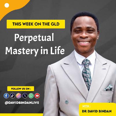 Perpetual Mastery in Life