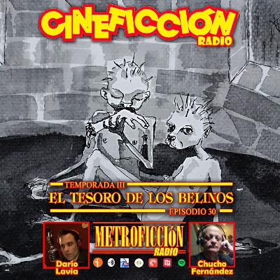 Cineficción Radio #3.30 - El tesoro de los belinos