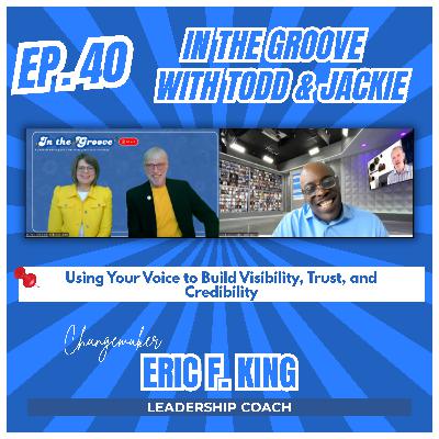 Ep. 40 Using Your Voice to Build Visibility, Trust and Credibility | In the Groove