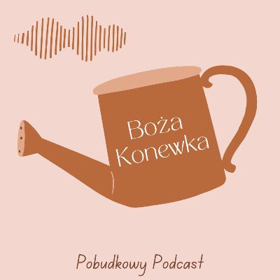 #10 - Kochaj, a zrozumiesz - Boża Konewka