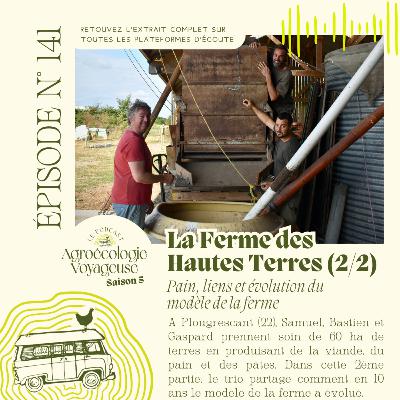 #141 La Ferme des Hautes Terres (2/2) 🍞🌾Pain, liens et évolutions du modèle