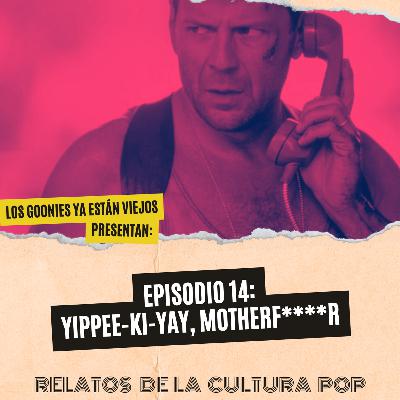 Los goonies ya están viejos, presentan: Yippee-ki-yay, motherf****r Los goonies ya están viejos, presentan: Yippee-ki-yay, motherf****r