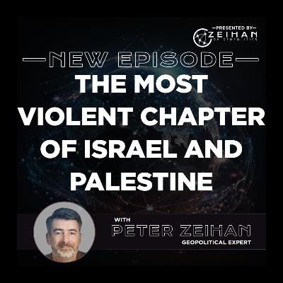 The Most Violent Chapter of Israel and Palestine || Peter Zeihan