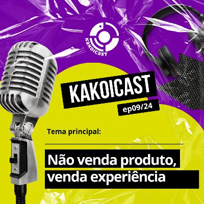 KAKOICast - Produto ou experiência?