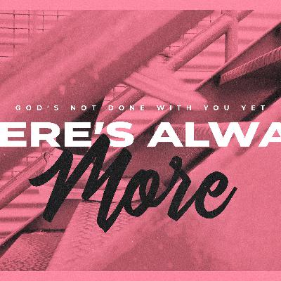 There Is Always More There Is Always More