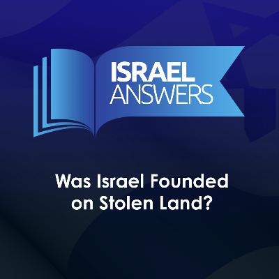 Was Israel Founded on Stolen Land?
