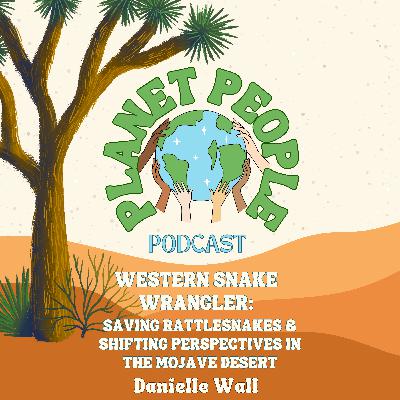25. Western Snake Wrangler: Saving Rattlesnakes & Shifting Perspectives in the Mojave Desert w/ Danielle Wall