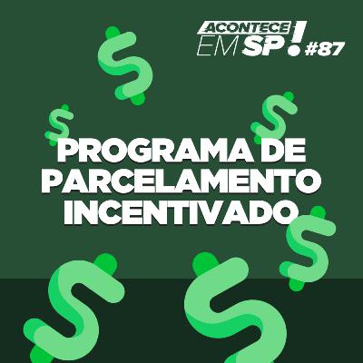 #087 - Programa de Parcelamento Incentivado #087 - Programa de Parcelamento Incentivado