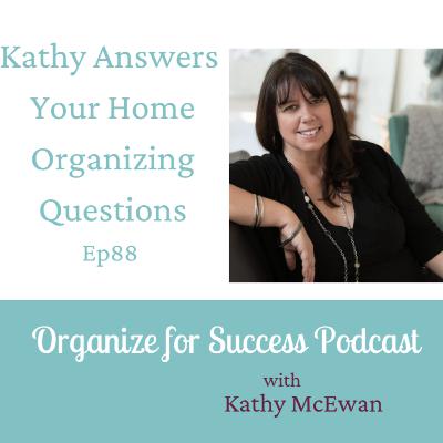 Kathy Answers Your Home Organizing Questions