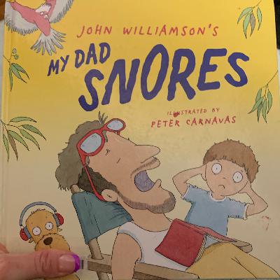 My Dad Snores by John Williamson and Peter Carnavas