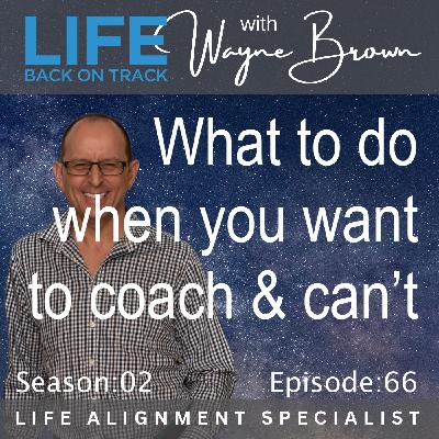 What do you do if you want to do coaching and you can't?