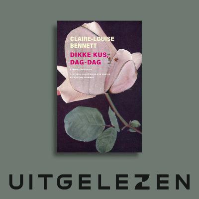 Ruth Joos over Dikke kus, dag-dag van Claire-Louise Bennett Ruth Joos over Dikke kus, dag-dag van Claire-Louise Bennett