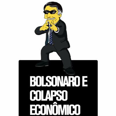 EP 2 - BOLSONARO E O COLAPSO ECONÔMICO
