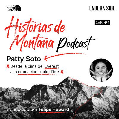 T01 - #04 - Patty Soto, Desde la cima del Everest a la educación al aire libre.