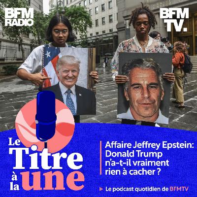 Affaire Jeffrey Epstein: Donald Trump n'a-t-il vraiment rien à cacher ?