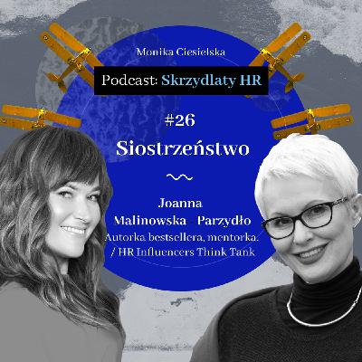 #26 Joanna Malinowska-Parzydło / Siostrzeństwo