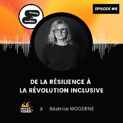 #6 Béatrice Moderne : De la résilience à la révolution inclusive