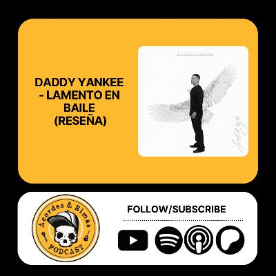 Ep 454 - Daddy Yankee - Lamento En Baile (Reseña)