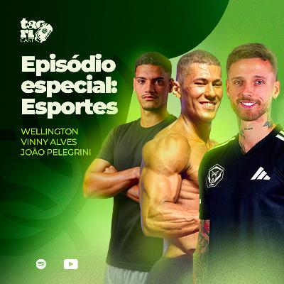 Wellington Vieira, João Pelegrini e Vinny Alves - Episódio especial: Esportes | Taoricast - 2Anos