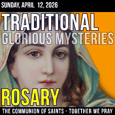 TRADITONAL ROSARY - SLOW PACED - Glorious Mysteries of the Rosary - Sunday, April 12, 2026 TRADITONAL ROSARY - SLOW PACED - Glorious Mysteries of the Rosary - Sunday, April 12, 2026