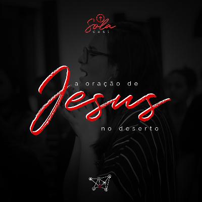 A oração de Jesus no deserto