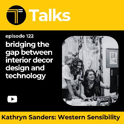TEXINTEL TALKS - EPISODE 122- Bridging the Gap between Interior Decor Design and Technology with Western Sensibility