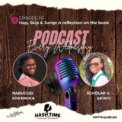 Hop, Skip & Jump: A reflection on the book (with Scholar V. Akinyi) - EPISODE 151