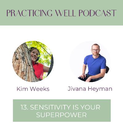 13. Sensitivity is your superpower, with Jivana Heyman