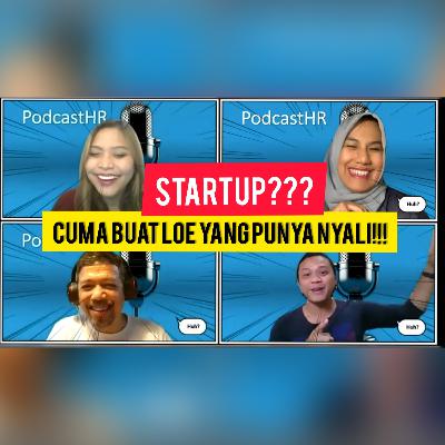 PodcastHR🎙 : STARTUP???CUMA BUAT LOE YANG
 PUNYA NYALI!!!