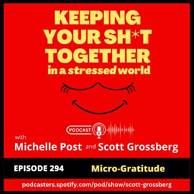 Episode 294 - "Micro-Gratitude" Episode 294 - "Micro-Gratitude"