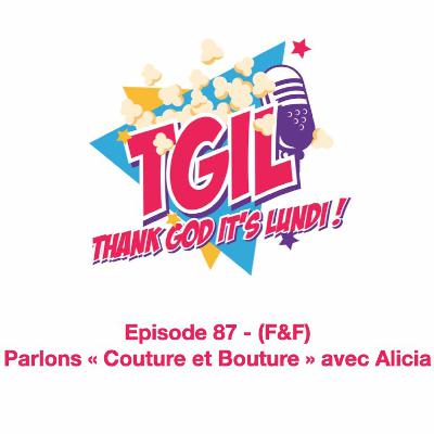 Episode 87 - (F&F) Parlons « Couture et Bouture » avec Alicia Episode 87 - (F&F) Parlons « Couture et Bouture » avec Alicia