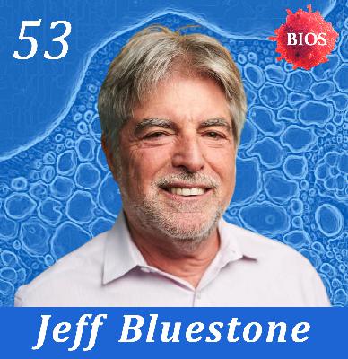 53. Future of Immunology w/ Jeff Bluestone - Professor Emeritus @ UCSF / Co-Founder & CEO @ Sonoma Biotherapeutics